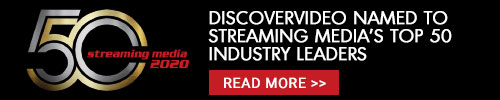 DiscoverVideo Named to Streaming Media's Top 50 Industry Technology Leaders