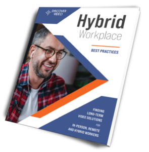 Guide to Hybrid Workplace Video Communications